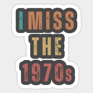 I Miss The 1970s Sticker